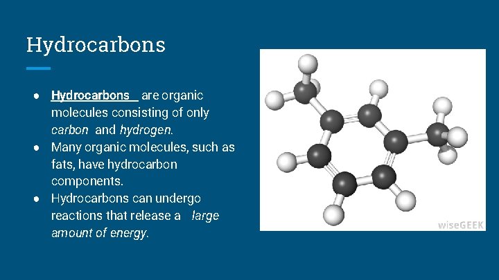 Hydrocarbons ● Hydrocarbons are organic molecules consisting of only carbon and hydrogen. ● Many