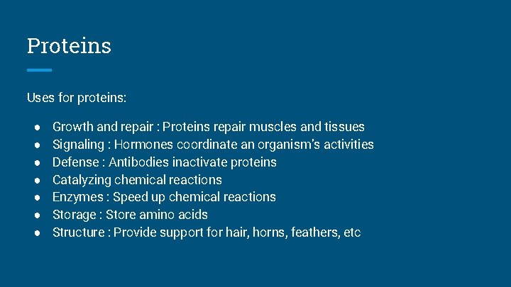 Proteins Uses for proteins: ● ● ● ● Growth and repair : Proteins repair