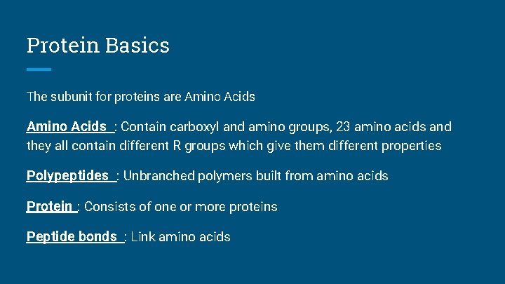 Protein Basics The subunit for proteins are Amino Acids : Contain carboxyl and amino