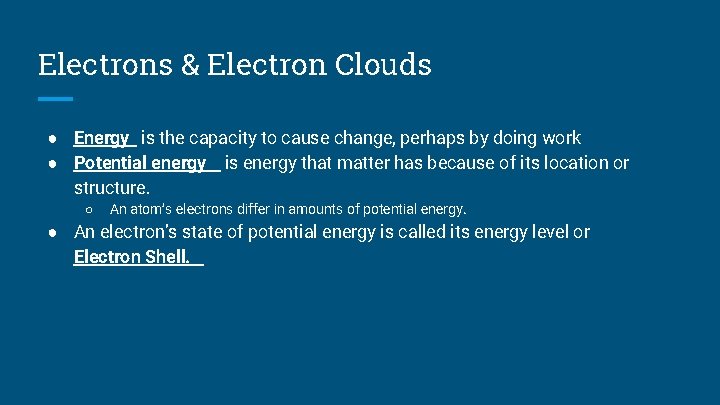 Electrons & Electron Clouds ● Energy is the capacity to cause change, perhaps by