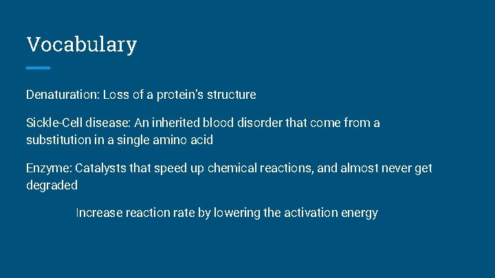 Vocabulary Denaturation: Loss of a protein’s structure Sickle-Cell disease: An inherited blood disorder that