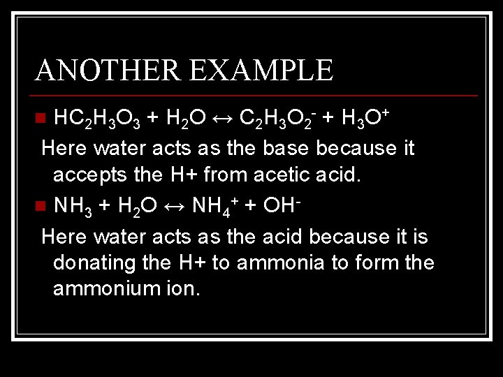 ANOTHER EXAMPLE HC 2 H 3 O 3 + H 2 O ↔ C