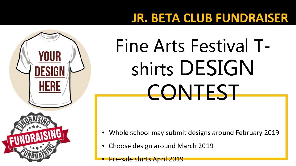 JR. BETA CLUB FUNDRAISER Fine Arts Festival Tshirts DESIGN CONTEST • Whole school may