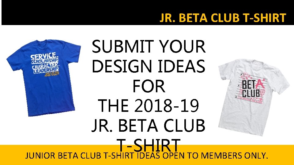 JR. BETA CLUB T-SHIRT SUBMIT YOUR DESIGN IDEAS FOR THE 2018 -19 JR. BETA