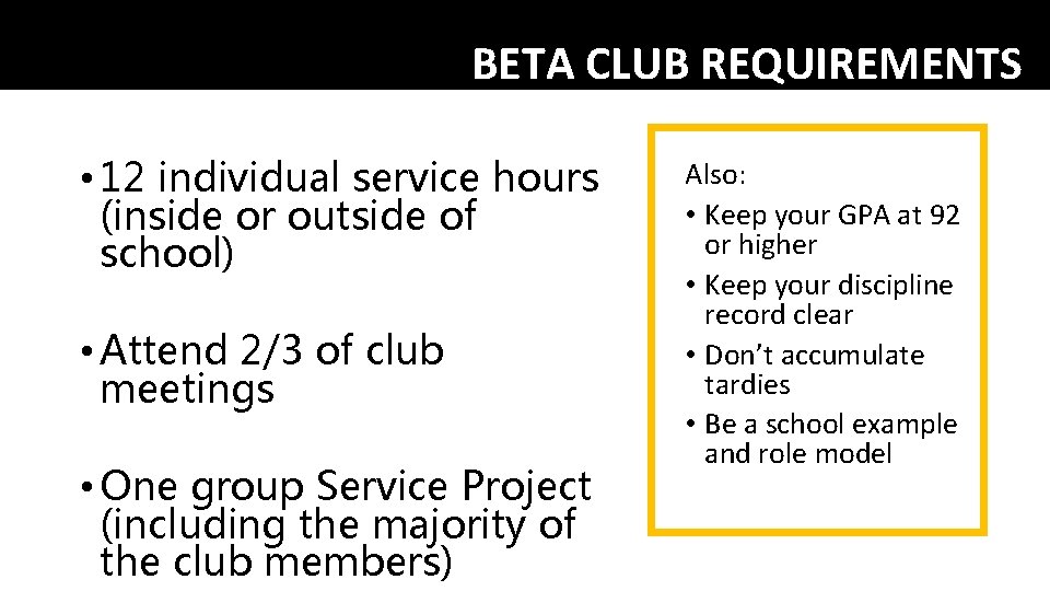BETA CLUB REQUIREMENTS • 12 individual service hours (inside or outside of school) •