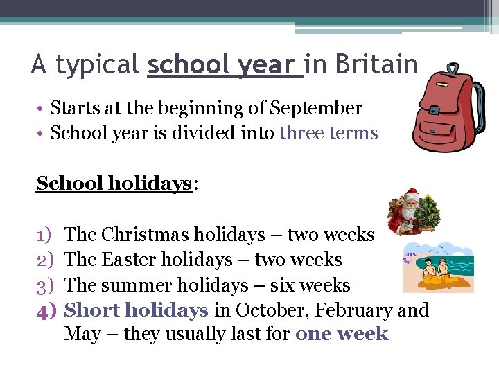A typical school year in Britain • Starts at the beginning of September •