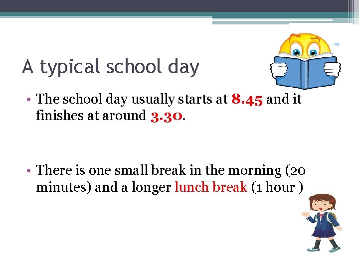 A typical school day • The school day usually starts at 8. 45 and