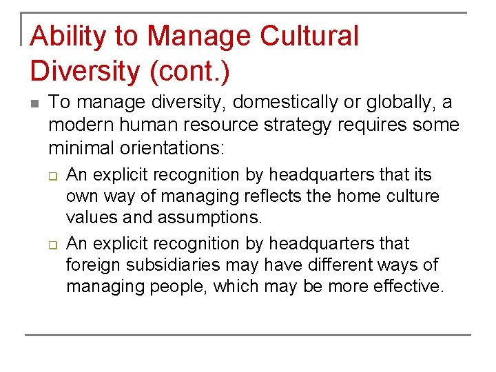 Ability to Manage Cultural Diversity (cont. ) n To manage diversity, domestically or globally,