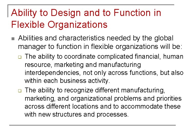 Ability to Design and to Function in Flexible Organizations n Abilities and characteristics needed