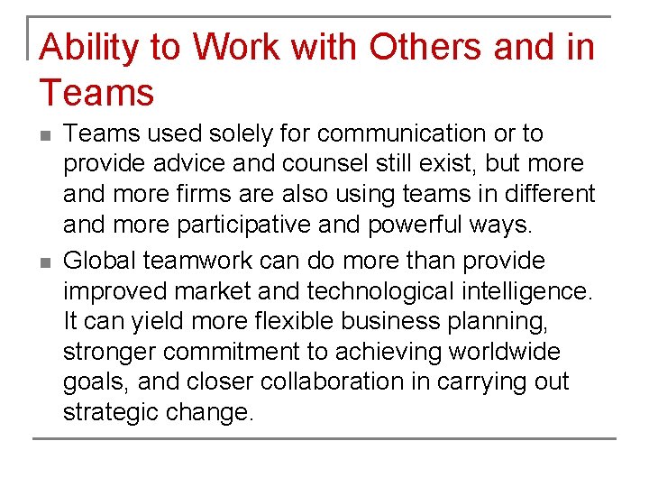 Ability to Work with Others and in Teams n n Teams used solely for