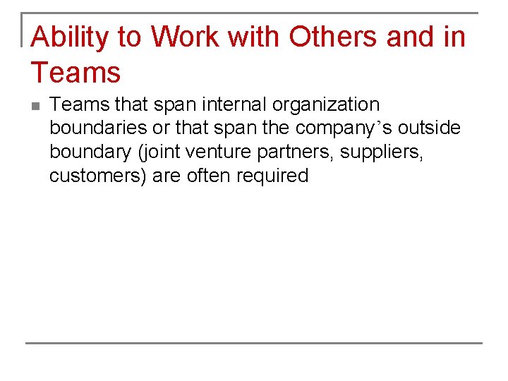 Ability to Work with Others and in Teams that span internal organization boundaries or