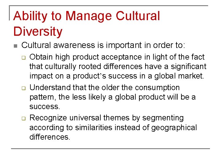 Ability to Manage Cultural Diversity n Cultural awareness is important in order to: q