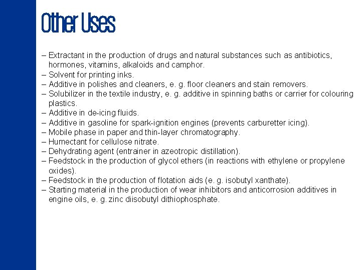 Other Uses – Extractant in the production of drugs and natural substances such as
