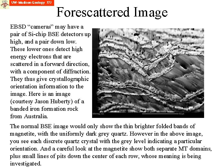 Forescattered Image EBSD “cameras” may have a pair of Si-chip BSE detectors up high,