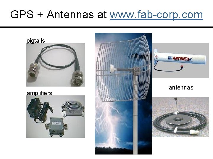 GPS + Antennas at www. fab-corp. com pigtails amplifiers antennas 