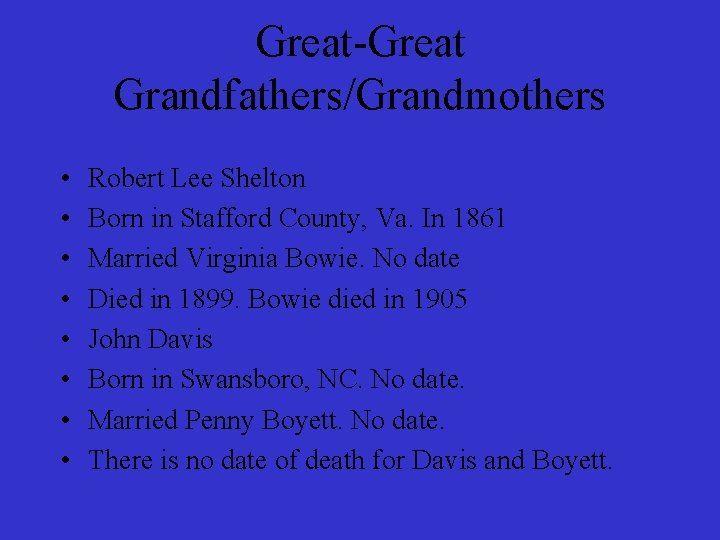 Great-Great Grandfathers/Grandmothers • • Robert Lee Shelton Born in Stafford County, Va. In 1861