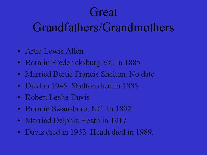 Great Grandfathers/Grandmothers • • Artie Lewis Allen Born in Fredericksburg Va. In 1885 Married