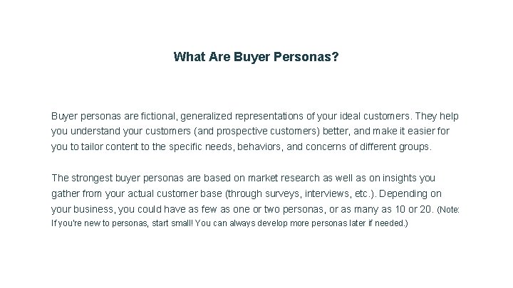What Are Buyer Personas? Buyer personas are fictional, generalized representations of your ideal customers.