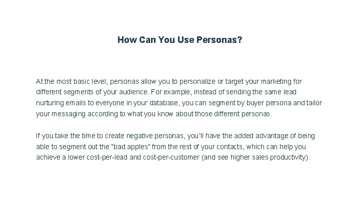 How Can You Use Personas? At the most basic level, personas allow you to