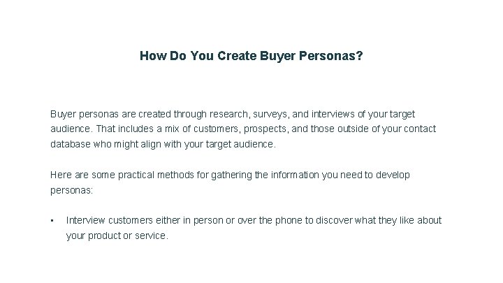 How Do You Create Buyer Personas? Buyer personas are created through research, surveys, and