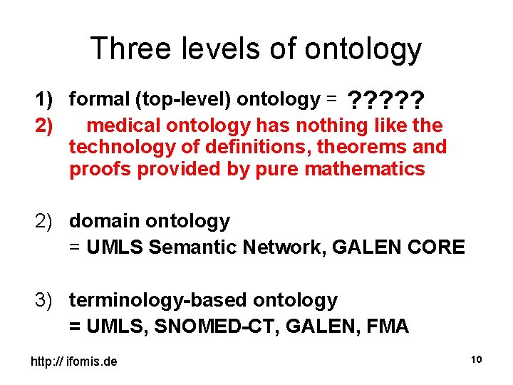 Three levels of ontology 1) formal (top-level) ontology = ? ? ? 2) medical