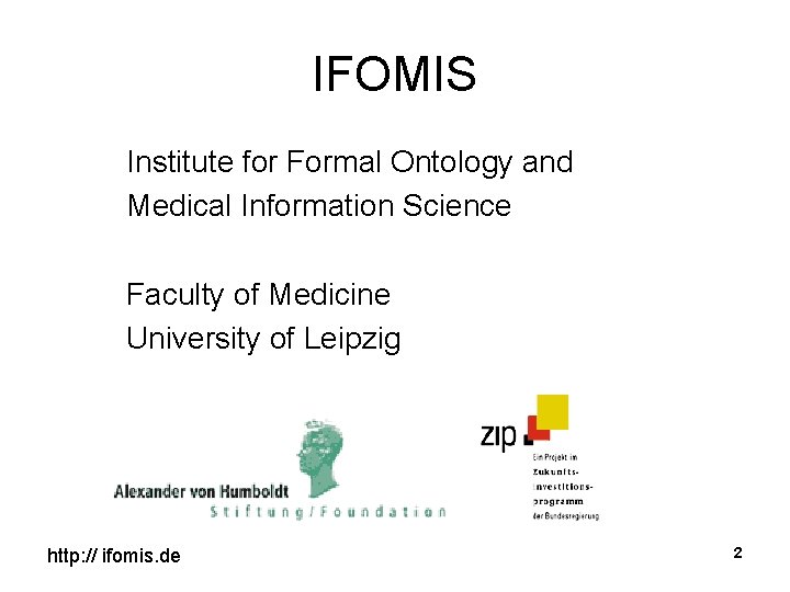 IFOMIS Institute for Formal Ontology and Medical Information Science Faculty of Medicine University of