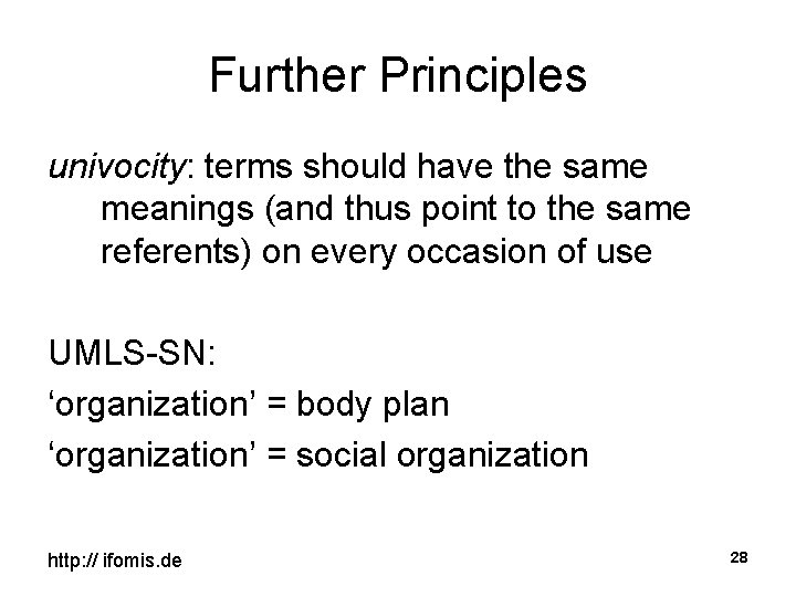Further Principles univocity: terms should have the same meanings (and thus point to the