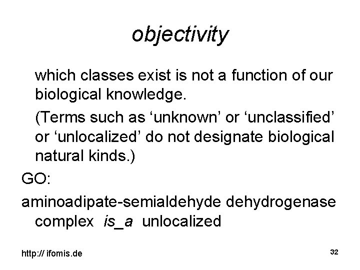 objectivity which classes exist is not a function of our biological knowledge. (Terms such