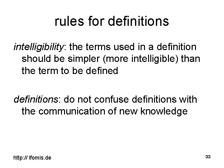 rules for definitions intelligibility: the terms used in a definition should be simpler (more