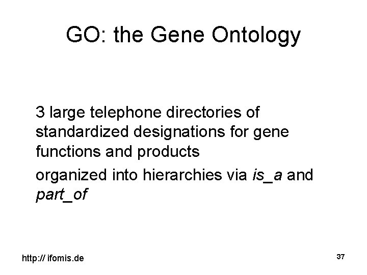 GO: the Gene Ontology 3 large telephone directories of standardized designations for gene functions