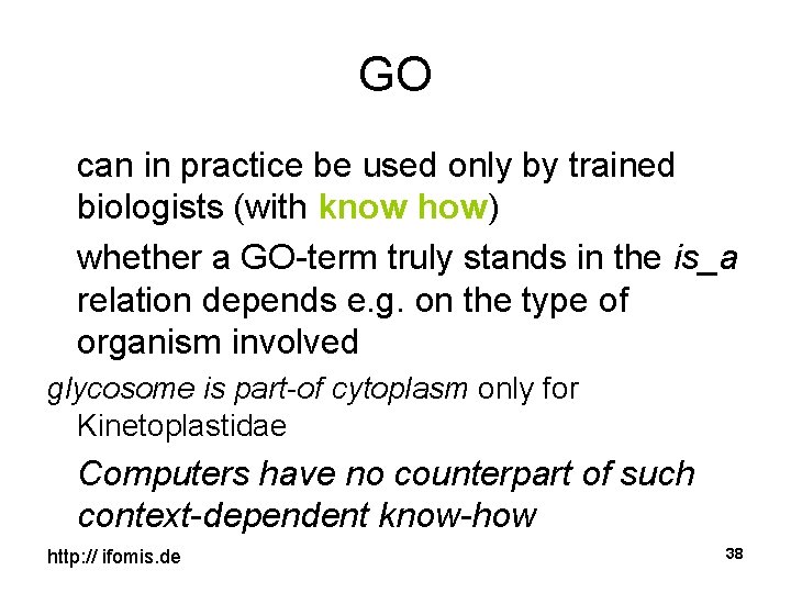 GO can in practice be used only by trained biologists (with know how) whether