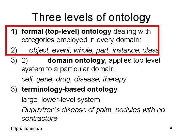 Three levels of ontology 1) formal (top-level) ontology dealing with categories employed in every