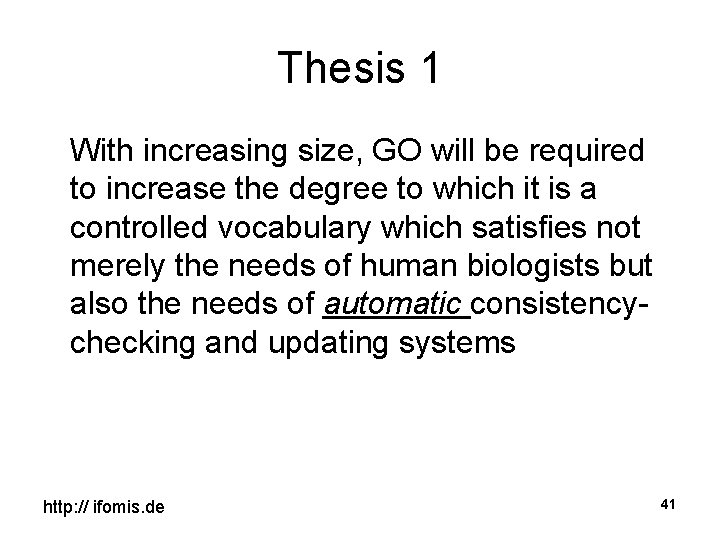 Thesis 1 With increasing size, GO will be required to increase the degree to