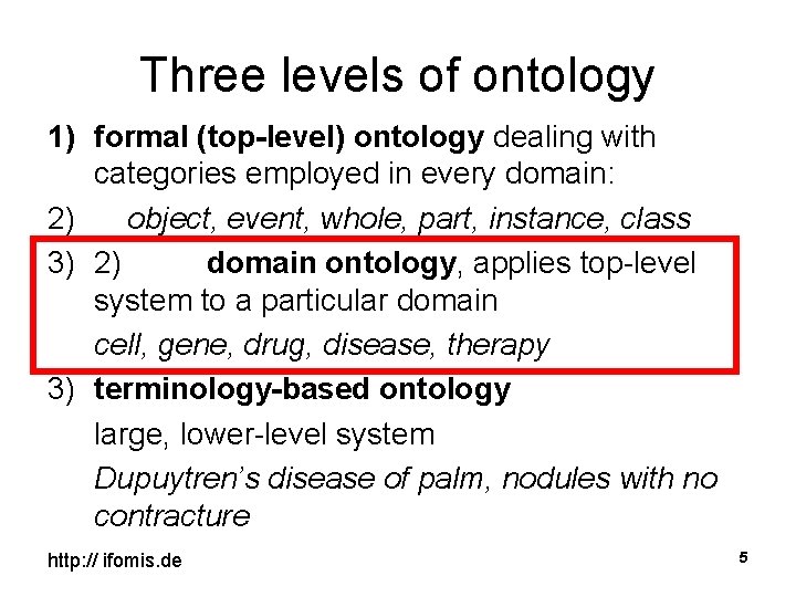 Three levels of ontology 1) formal (top-level) ontology dealing with categories employed in every