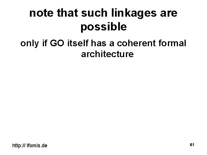 note that such linkages are possible only if GO itself has a coherent formal