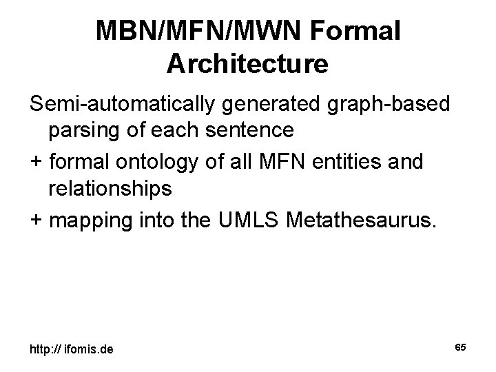 MBN/MFN/MWN Formal Architecture Semi-automatically generated graph-based parsing of each sentence + formal ontology of