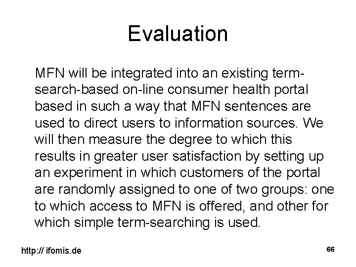 Evaluation MFN will be integrated into an existing termsearch-based on-line consumer health portal based