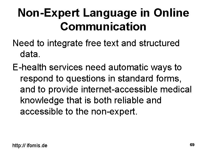 Non-Expert Language in Online Communication Need to integrate free text and structured data. E-health