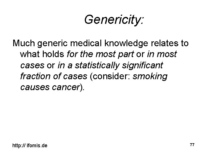 Genericity: Much generic medical knowledge relates to what holds for the most part or