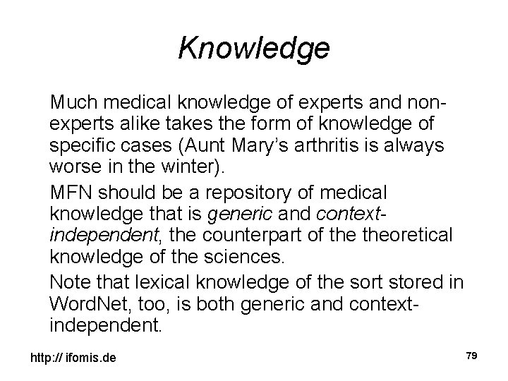 Knowledge Much medical knowledge of experts and nonexperts alike takes the form of knowledge