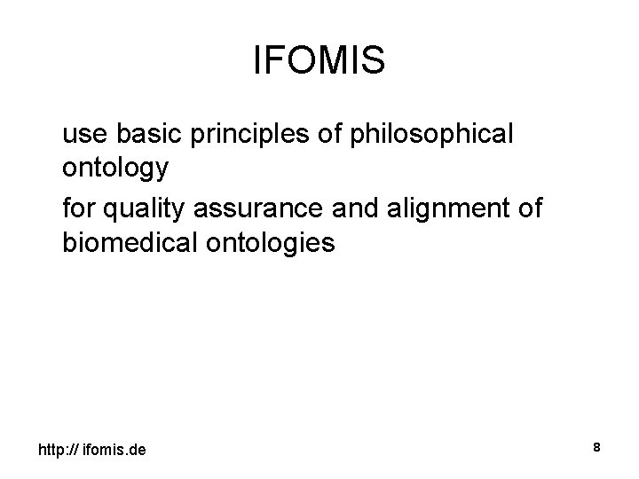 IFOMIS use basic principles of philosophical ontology for quality assurance and alignment of biomedical