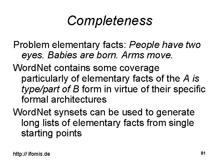 Completeness Problem elementary facts: People have two eyes. Babies are born. Arms move. Word.
