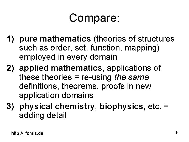 Compare: 1) pure mathematics (theories of structures such as order, set, function, mapping) employed