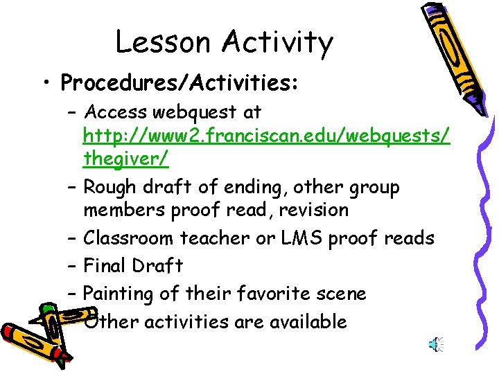 Lesson Activity • Procedures/Activities: – Access webquest at http: //www 2. franciscan. edu/webquests/ thegiver/