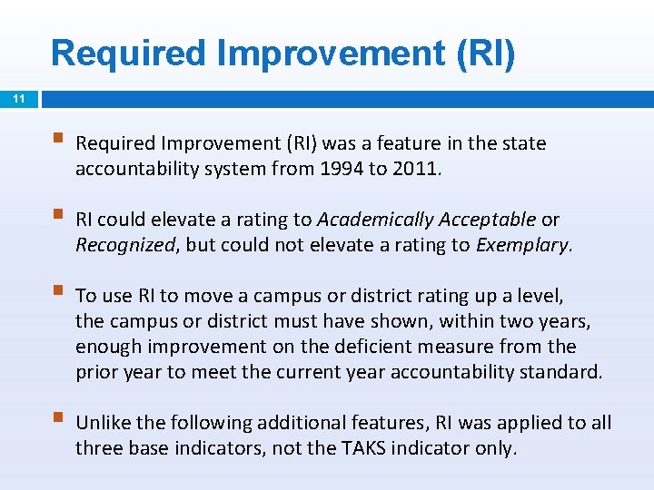 Required Improvement (RI) 11 § Required Improvement (RI) was a feature in the state