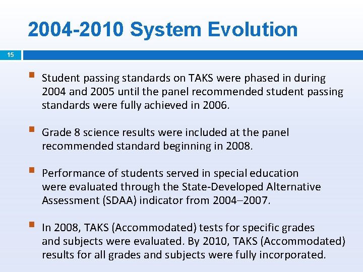 2004 -2010 System Evolution 15 § Student passing standards on TAKS were phased in