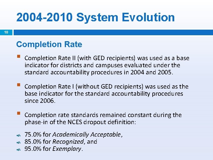 2004 -2010 System Evolution 18 Completion Rate § Completion Rate II (with GED recipients)