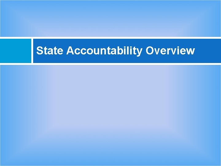State Accountability Overview 