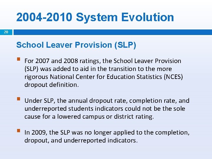 2004 -2010 System Evolution 20 School Leaver Provision (SLP) § For 2007 and 2008