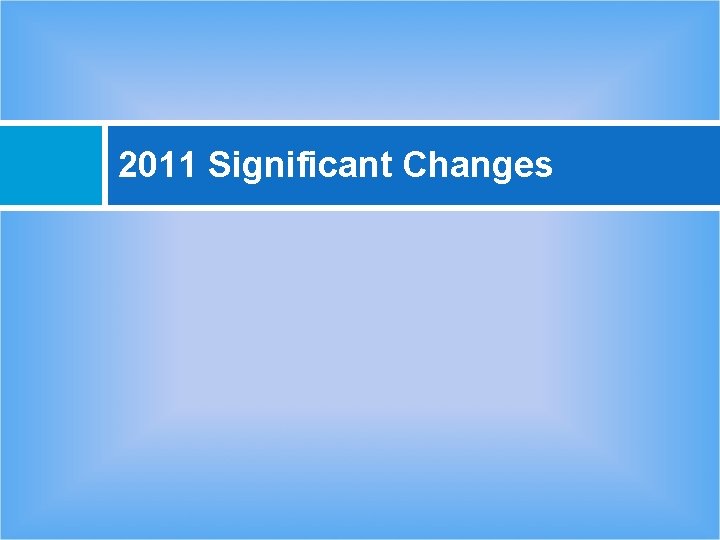 2011 Significant Changes 